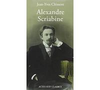 Alexandre Scriabine Jean-Yves Clément (Auteur), Bertrand Dermoncourt (Collection dirigée par)