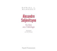 Alexandre Soljénitsyne. En finir avec l'idéologie