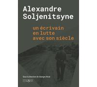 Alexandre soljenitsyne un ecrivain en lutte avec son siecle Catalogue de l'exposition à l'institut de france (à partir du 19 novembre 2018) - Georges Nivat - Des Syrtes Eds - broché - Essai