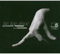 Alexandre Tharaud Joue Couperin: Tic, Toc, Choc (2007-05-08)