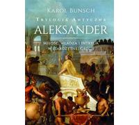 Alexandre. Trilogie antique - Karol Bunsch (Prosa auf Polnisch)
