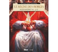 Alexandre VI - Tome 02: Le Règne des Borgia 2/2