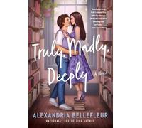 Alexandria Bellefleur Truly, Madly, Deeply (Poche)