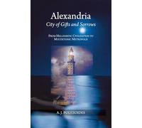 Alexandria: City of Gifts and Sorrows; From Hellenistic Civilization to Multiethnic Metropolis