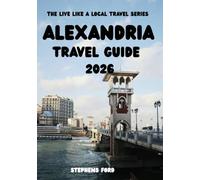 ALEXANDRIA TRAVEL GUIDE 2026: Navigating Neighborhoods, Timing the City, and Experiencing Alexandria Through Local Movement and Cultural Insight