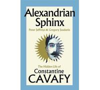 Alexandrian Sphinx The Hidden Life of Constantine Cavafy - Gregory Jusdanis - Summit Books UK - ebook (ePub) - Livre