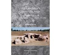 Alexandria'S Hinterland: Archaeology Of The Western Nile Delta, Egypt (Paperback) Mohamed Kenawi, (Auteur)