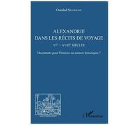 Alexandrie dans les récits de voyage VIe–XVIIIe s. – Documents ou sources historiques ?