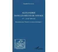 Alexandrie dans les récits de voyage VIe - XVIIIe siècles - Documents pour l'histoire ou sources historiques ? - Oueded Sennoune - L'harmattan - broché - Récit