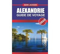 ALEXANDRIE GUIDE DE VOYAGE 2026: Explorez les musées archéologiques, la corniche en bord de mer et les sites gréco-romains du nord de l'Égypte