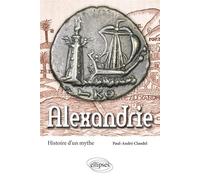 Alexandrie : Histoire d'un mythe