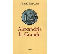 Alexandrie la Grande - André Bernand - Fayard - broché - Livre