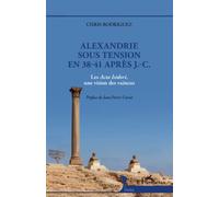 Alexandrie sous tension en 38-41 après J.-C. Les Acta Isidori, une vision des vaincus - Chris Rodriguez - L'harmattan - broché - Essai