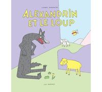 Alexandrin et le loup - Lionel Koechlin - Les Arenes Eds - cartonné - Album jeunesse dès 3 ans
