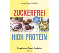 Alexia Cornu So Zuckerfrei High-Protein: 90 eiweißreiche Rezepte ohne Zu (Poche)