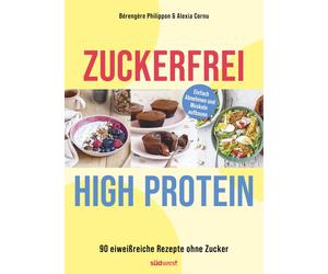 Alexia Cornu So Zuckerfrei High-Protein: 90 eiweißreiche Rezepte ohne Zu (Poche)