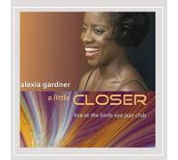 Alexia Gardner - Little Closer: Live at The Birds Eye Jazz Club