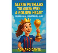 Alexia Putellas The Queen with a Golden Heart: From Barcelona Dreams to World Glory