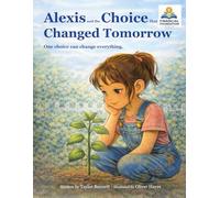 Alexis and the Choice that Changed Tomorrow: One choice can change everything.