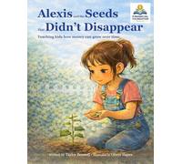 Alexis and the Seeds that Didn't Disappear: A story that teaches kids how money can grow over time.