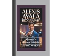 ALEXIS AYALA BIOGRAPHY: Reinvented in Love and Telenovelas - The Comeback King of Romance and Screens