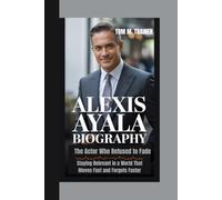 Alexis Ayala Biography: The Actor Who Refused to Fade Staying Relevant in a World That Moves Fast and Forgets Faster