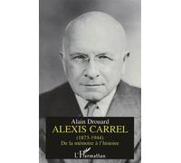 Alexis Carrel (1873-1944): De la mémoire à l'histoire
