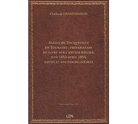 Alexis de Tocqueville en Touraine : préparation du livre sur l'ancien régime, juin 1853-avril 1854,