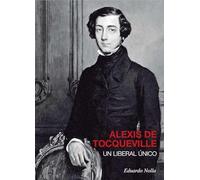 ALEXIS DE TOCQUEVILLE, UN LIBERAL ÚNICO