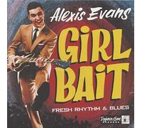 Alexis Evans - Girl Bait - Fresh Rhythm & Blues