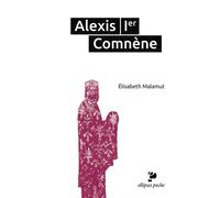 Alexis Ier Comnène - Elisabeth Malamut - Ellipses - broché - Etude
