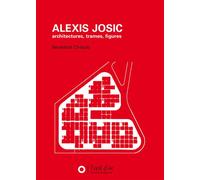 Alexis Josic Architectures, trames, figures - Bénédicte Chaljub - L'oeil D'or - broché - Essai