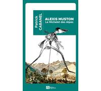 Alexis Muston Le Michelet des Alpes - Patrick Cabanel - Ampelos - broché - Essai