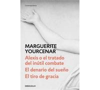 Alexis O El Tratado Del Inútil Combate/El Denario Del Sueño/Golpe De Gracia [Livre en VO] Yourcenar, Marguerite (Auteur)