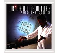 Alexis Ortega - Un Destello de Tu Gloria