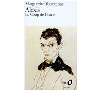 Alexis ou le traité du vain combat – Le Coup de grâce – Gallimard