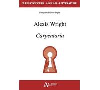 Alexis Wright, Carpentaria - Françoise Palleau-Papin - Atlande Eds - broché - Méthode de langue