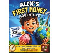 Alex's First Money Adventure: A Financial Literacy Coloring & Activity Book for Kids Ages 5-10: Learn Saving, Spending, Giving, and Simple Money Math Through a Global Journey