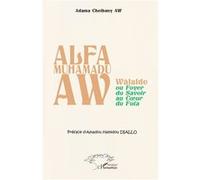 Alfa Muhamadu Aw Adama Cheibany Aw (Auteur), Amadou Hamidou Diallo (Préface)