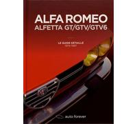 Alfa Romeo Alfetta Gt/Gtv/Gtv6 - Le Guide Détaillé 1974-1987