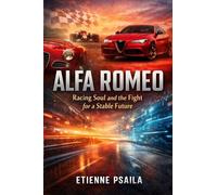 Alfa Romeo: Racing Soul and the Fight for a Stable Future