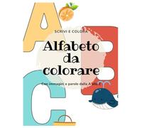 Alfabeto da colorare: Impara le lettere dalla A alla Z con disegni, parole guida e tracce per la scrittura.