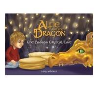 Alfie and the Dragon The Banana Crystal Cave by Tony Roberts Tony Roberts (Auteur)