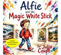 Alfie and the Magic White Stick: A story about seeing the world differently