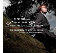 Alfie Boe - Franz Lehar: Love Was a Dream By Alfie Boe (2009-11-23)