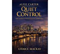 Alfie Carter: Quiet Contol: A Psychological Crime Thriller Exploring Manipulation, Compliance and Organised Legitimacy