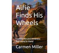 Alfie Finds His Wheels: Confidence and Kindness Roll Hand in Hand