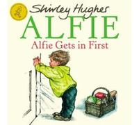 Alfie Gets in First, Alfie Shirley Hughes (Auteur)