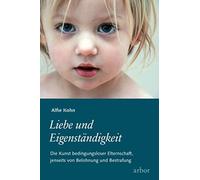 Alfie Kohn Clau Liebe und Eigenständigkeit: Die Kunst bedingungsloser El (Poche)