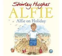 Alfie on Holiday by Shirley Hughes Unknown (Auteur)